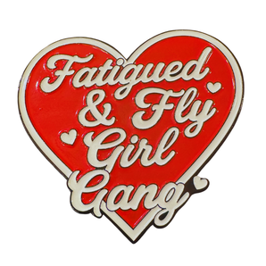 Fatigued & Fly Girl Gang Enamel Pin